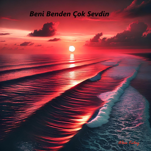 Beni Benden Çok Sevdin