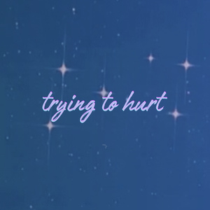 trying to hurt