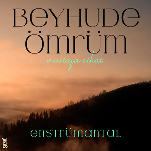 Beyhude Ömrüm (Enstrümantal)