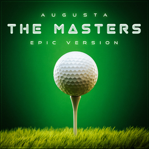 Augusta (The Masters Golf Theme) (Epic Version)