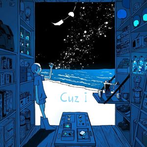 Cuz I
