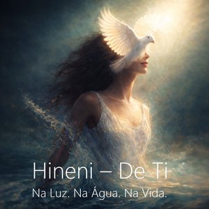 Hineni – De Ti - En la Luz. En el Agua. En la Vida