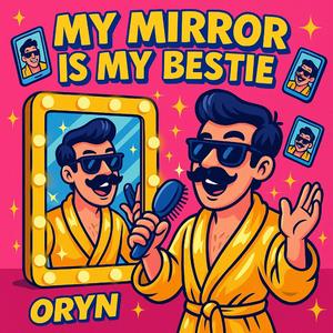 My Mirror Is My Bestie