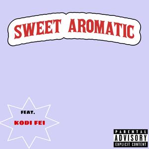 SWEET AROMATIC (feat. kodi fei)