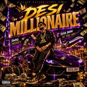DESI MILLIONAIRE Billion Dollar Vibes Baby!