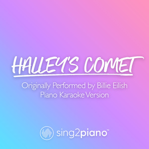 Halley's Comet (Originally Performed by Billie Eilish) (Piano Karaoke Version)
