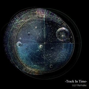 Track In Time（ULY Remake）
