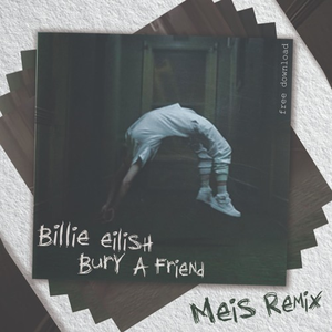 Bury A Friend (Meis Remix)