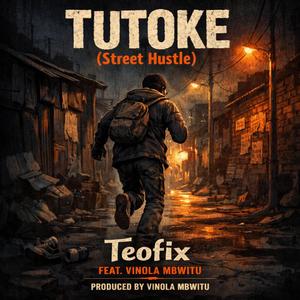 Tutoke, Street Hustle (feat. Vinola Mbwitu)