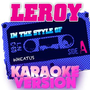 Leroy (In the Style of Wheatus) [Karaoke Version]