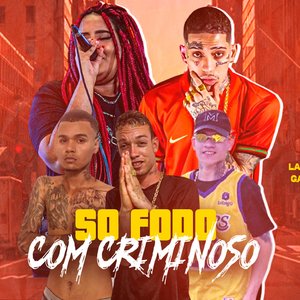 Só Fodo Com Criminoso