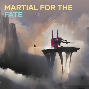 Martial for the Fate