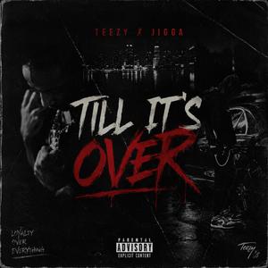 Till its Over (feat. Jigga)