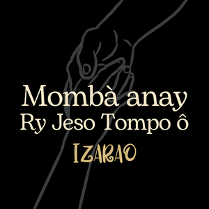 Mombà Anay, Ry Jeso Tompo Ô