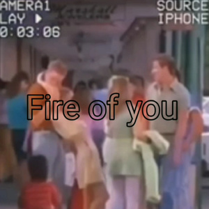 Fire of you