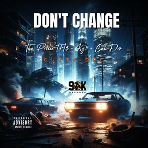 Don't Change (feat. Ky3 & Kingcalidro)