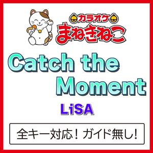 Catch the Moment +5KEY（カラオケ）[Originally Performed By LiSA]
