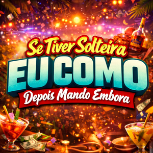 Se Tiver Solteira eu Como, Depois Mando Embora (Live)