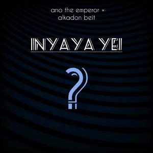 Inyaya yei (feat. alkadon beit)
