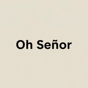Oh Señor