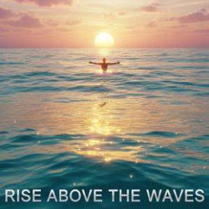 Rise Above the Waves