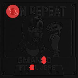 ON REPEAT (feat. El Jefe)