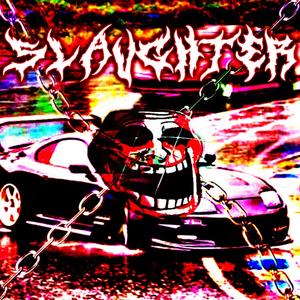 SLAUGHTER (feat. NO MERCY.EXE)