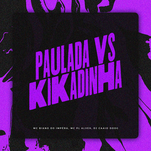 Paulada Vs Kikadinha