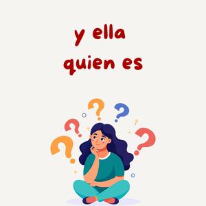 y ella quien es