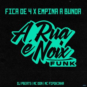 Fica de 4 X Empina a Bunda (feat. DJ PBeats, MC DON & MC Pipokinha)