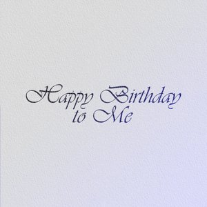 Happy Birthday to Me