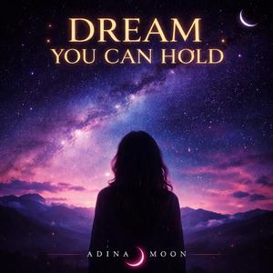 Dream you can hold