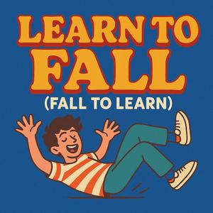 Learn to Fall (Fall to Learn)