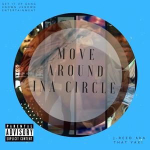 Move Around In A Circle (feat. Bill Martell, YoggeMoney & Princess RoyalEb)