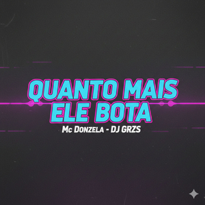 Quanto Mais Ele Bota
