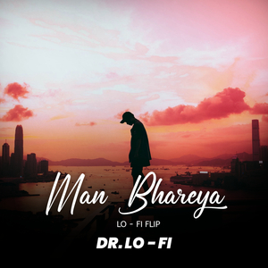 Man Bhareya (Lofi Flip)