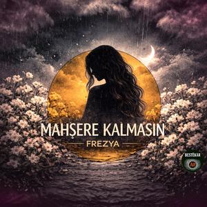 Frezya - Mahşere Kalmasın