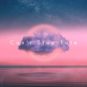 Can't Stop Fate