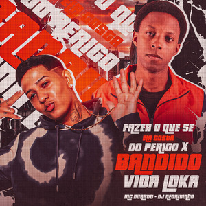 Fazer o Que Se Ela Gosta do Perigo X Bandido Vida Loka