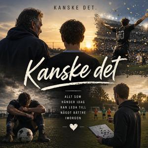 Kanske det...