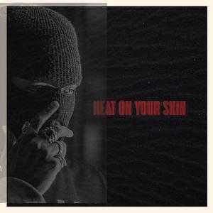 Heat On Your Skin