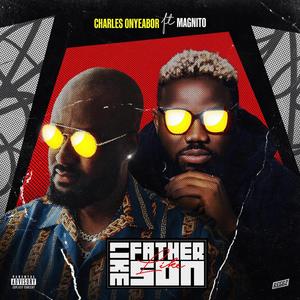 Like Father Like Son (feat. Magnito)