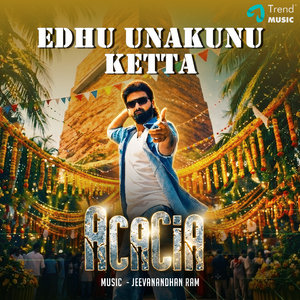 Edhu unakunu ketta (From "Acacia")