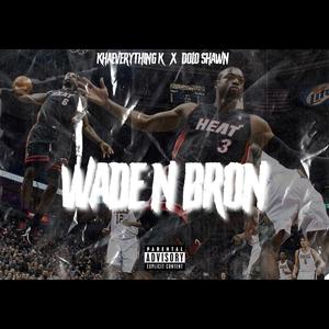 Wade n Bron (feat. Dolo Shawn)