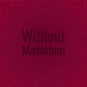Without Maximum