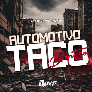 Automotivo Taco Dentro