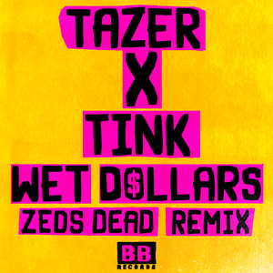 Wet Dollars (Zeds Dead Remix)