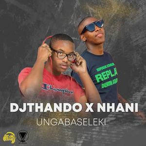 Ungabaseleki (feat. Nhani)