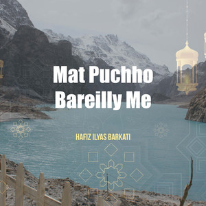 MAT PUCHHO BAREILLY ME