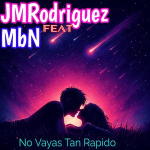 No Vayas Tan Rapido (feat. MbN)